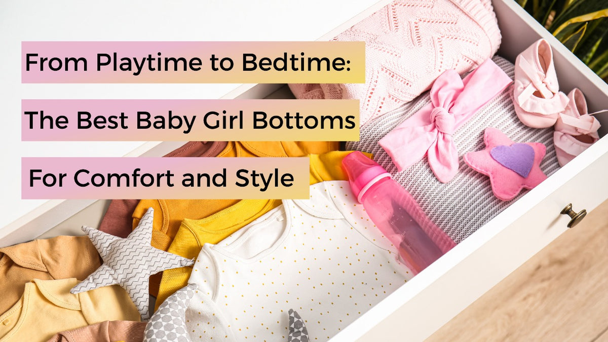 The Best Baby Girl Bottoms for Comfort and Style Meant 2 Be Kids