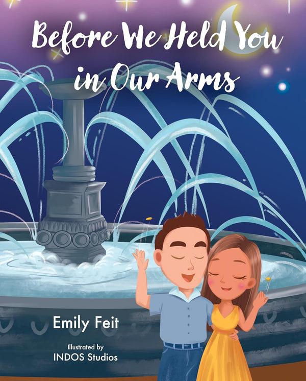 BEFORE WE HELD YOU IN OUR ARMS - EMILY FEIT