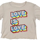 ROWDY SPROUT NOT-QUITE CROP TEE - LOVE IS LOVE